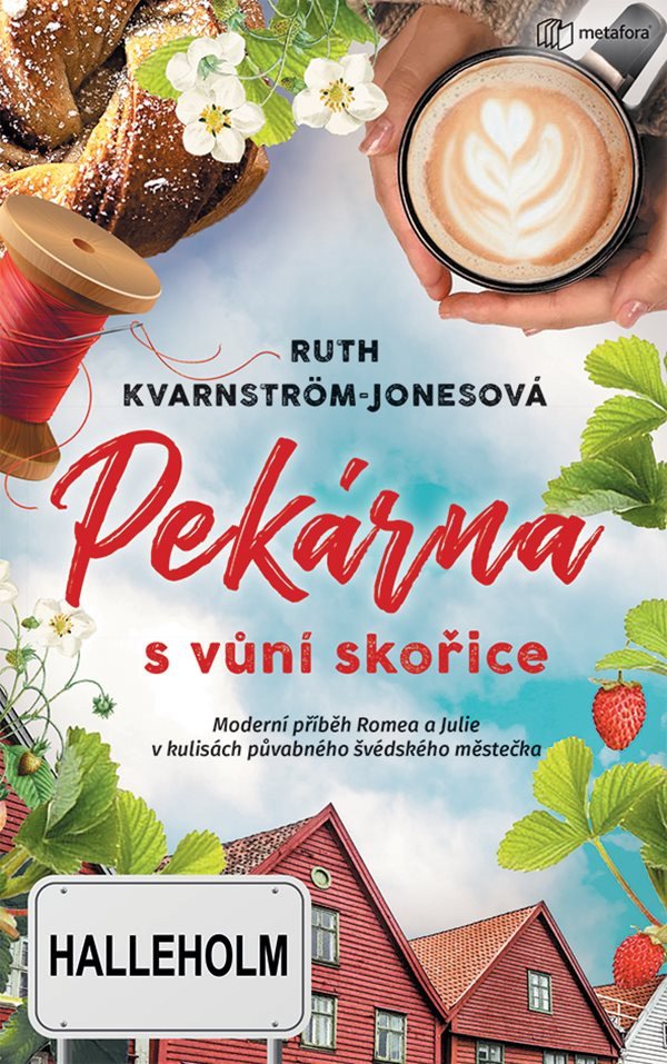 Pekárna s vůní skořice - Moderní příběh Romea a Julie v kulisách půvabného švédského městečka – Kvarnström-Jonesová Ruth