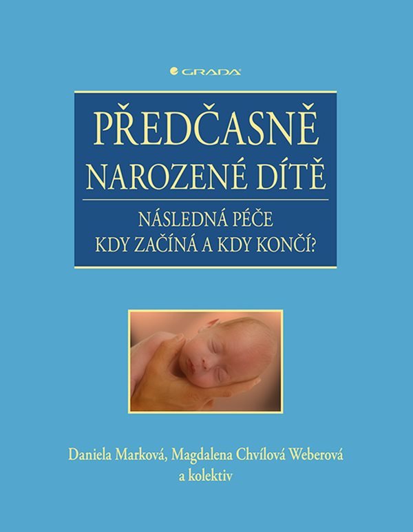 Předčasně narozené dítě - Následná péče kdy začíná a kdy končí – Chvílová Weberová Magdalena