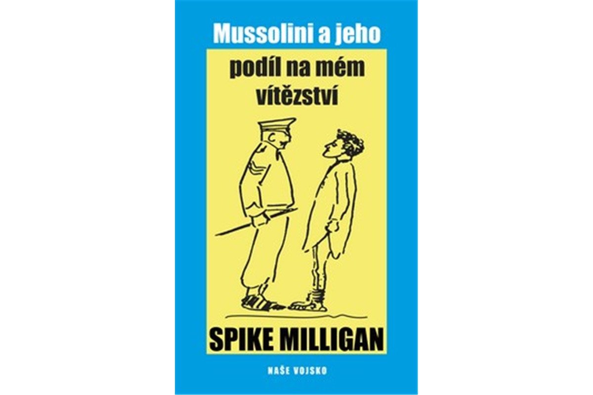 Mussolini a jeho podíl na mém zhroucení – Milligan Spike