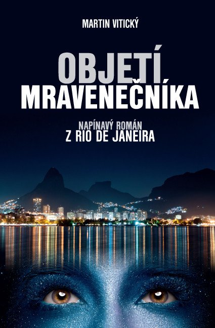 Objetí mravenečníka – napínavý román z Rio de Janeira – Vitický Martin