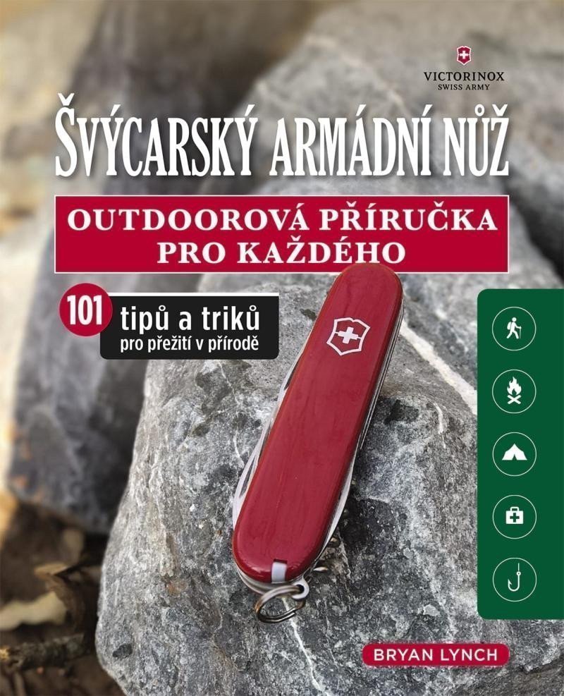Švýcarský armádní nůž - Outdoorová příručka pro každého 101 tipů a triků pro přežití v přírodě