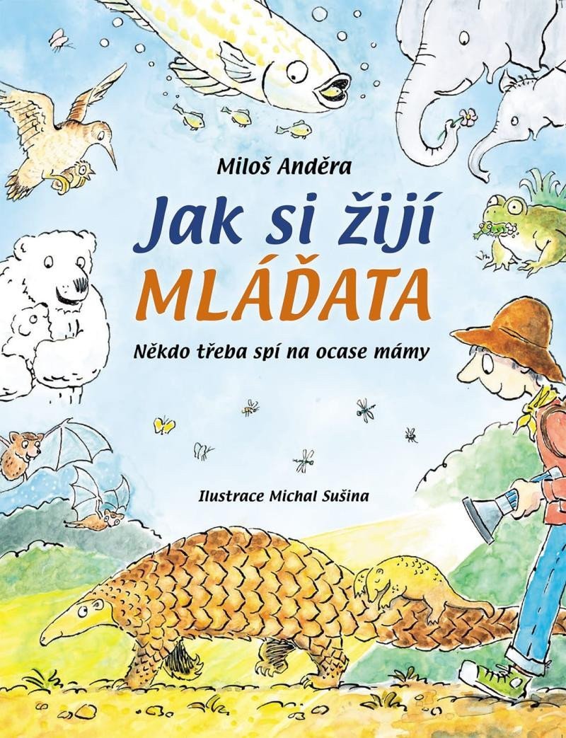 Jak si žijí mláďata - Někdo třeba spí na ocase mám – Anděra Miloš