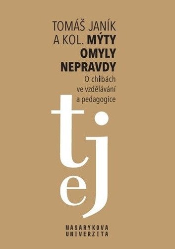 Mýty omyly nepravdy - O chibách ve vzdělávání a pedagogice – Janík Tomáš