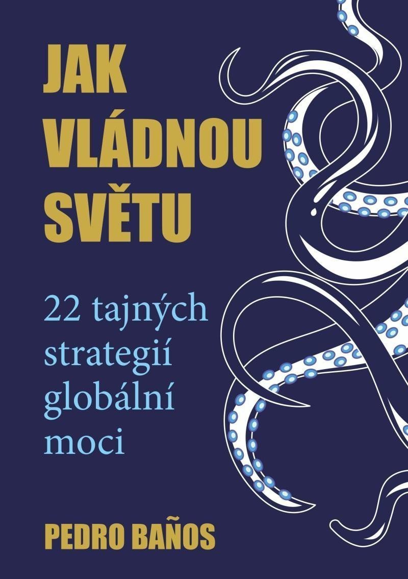 Jak vládnou světu - 22 strategií globální moci – Banos Pedro