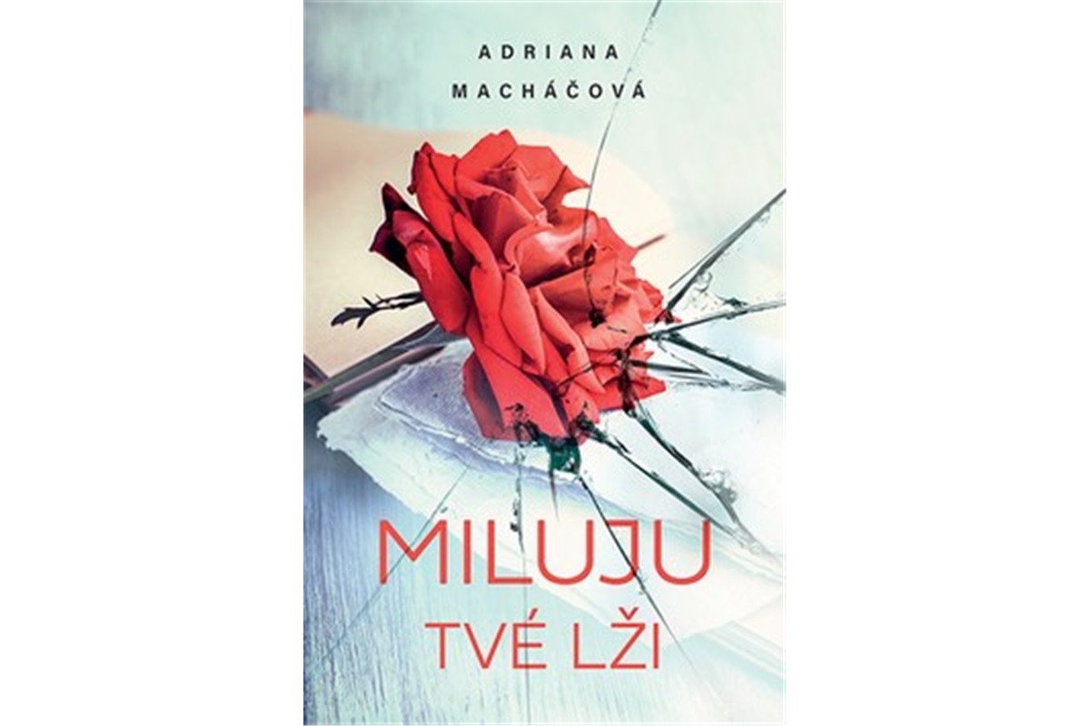 Miluju tvé lži – Macháčová Adriana