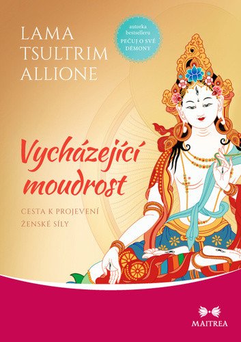 Vycházející moudrost - Cesta k projevení ženské síly – Allione Tsultrim