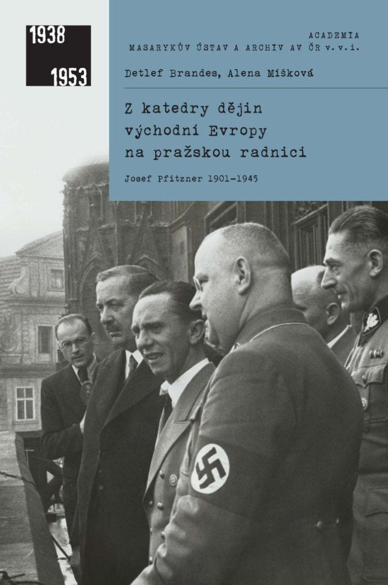 Z katedry dějin východní Evropy na pražskou radnici - Josef Pfitzner 1901-1945 – Brandes Detlef