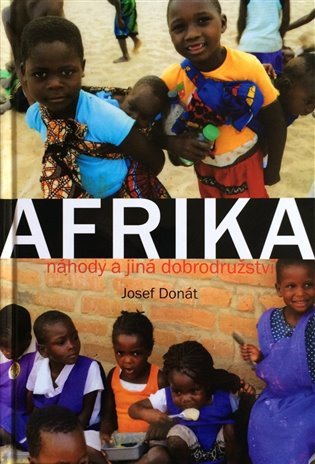 Afrika náhody a jiná dobrodružství – Donát Josef