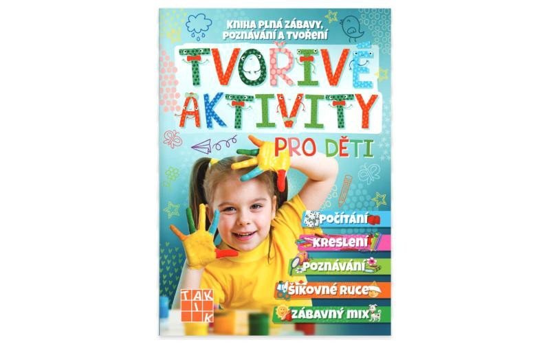Tvořivé aktivity pro děti - Kniha plná zábavy poznávání a tvoření