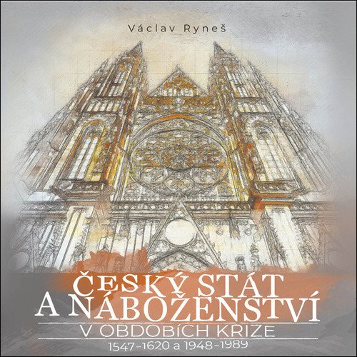 Český stát a náboženství v obdobích krize 1547-1620 a 1948-1989 – Ryneš Václav