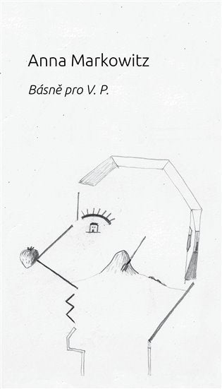 Básně pro V P – Markowitz Anna