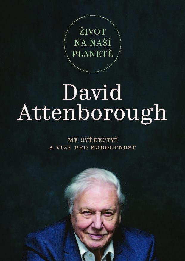 Život na naší planetě Mé svědectví a vize pro budoucnost – Attenborough David