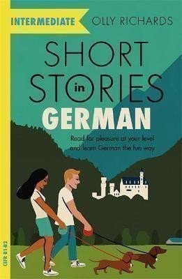 Short Stories in German for Intermediate Learners – Richards Olly (2021)