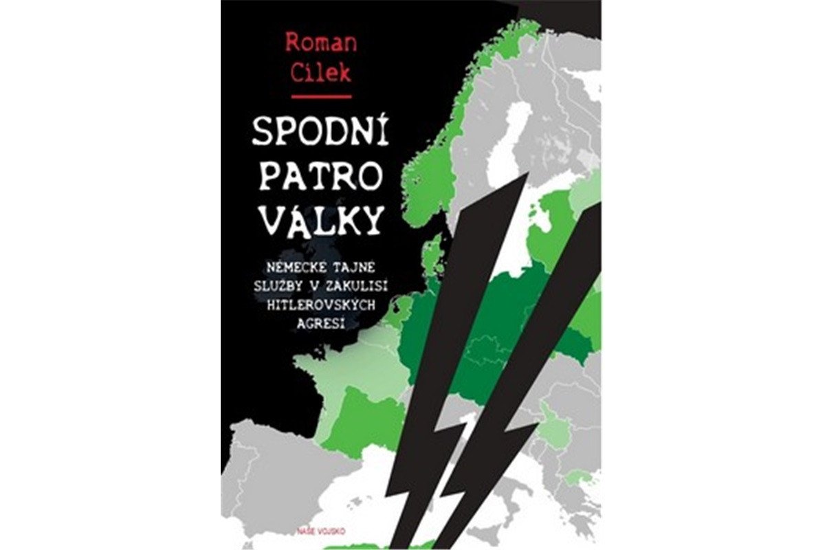 Spodní patro války - Německé tajné služby v zákulisí hitlerovských agresí – Cílek Roman