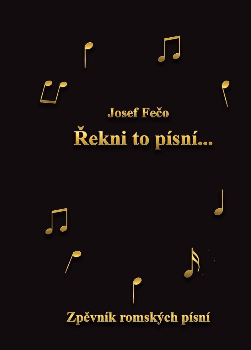 Řekni to písní - Zpěvník romských písní – Fečo Josef