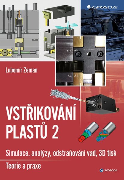 Vstřikování plastů 2 - Simulace, analýzy, odstraňování vad, 3D tisk: teorie a praxe – Zeman Lubomír (2021)