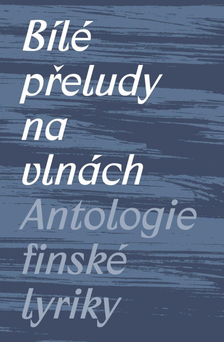 Bílé přeludy na vlnách - Antologie finské lyriky – Švec Michal