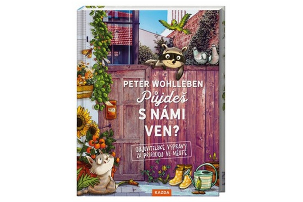 Půjdeš s námi ven - Objevitelské výpravy za přírodou ve městě – Wohlleben Peter