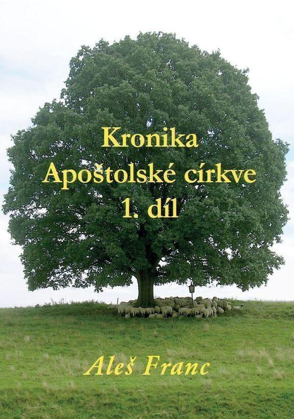 Kronika Apoštolské církve 1 díl – Franc Aleš