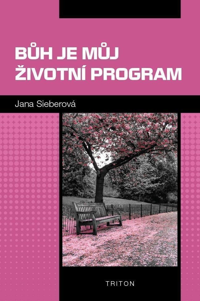 Bůh je můj životní program – Sieberová Jana