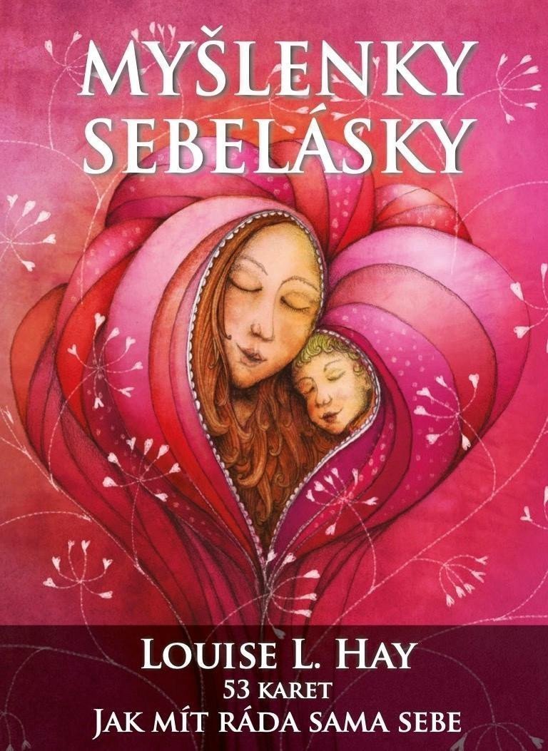 Myšlenky sebelásky - Jak mít ráda sama sebe - 53 inspiračních karet – Hay Louise L