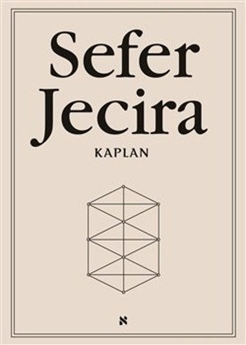 Sefer Jecira - Kniha stvoření v teorii a praxi – Kaplan Aryeh