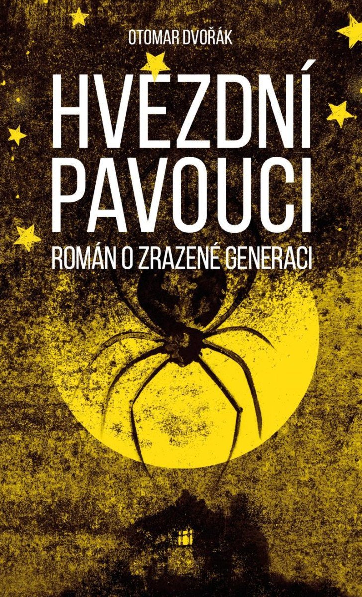 Hvězdní pavouci - Román o zrazené generaci – Dvořák Otomar