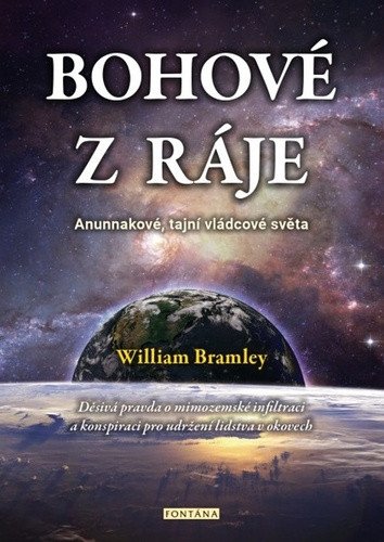 Bohové z ráje - Anunnakové tajní vládcové světa – Bramley William