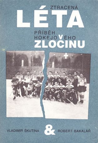 Ztracená léta - Přiběh hokejového zločinu – Škutina Vladimír (2021)