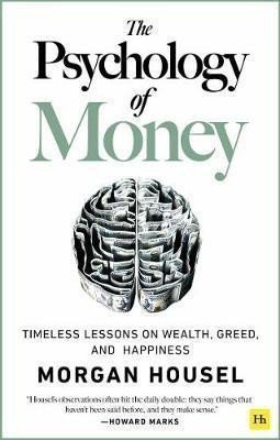 The Psychology of Money Timeless lessons on wealth greed and happiness – Housel Morgan
