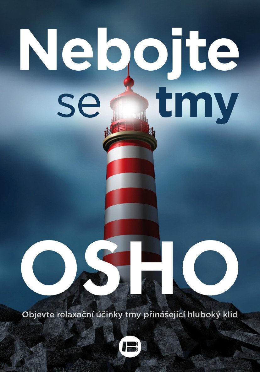 Nebojte se tmy - Objevte relaxační účinky tmy přinášející hluboký klid – Osho
