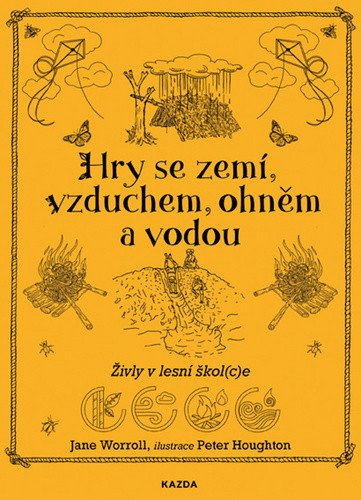 Hry se zemí vzduchem ohněm a vodou - Živly v lesní školce – Woroll Jane