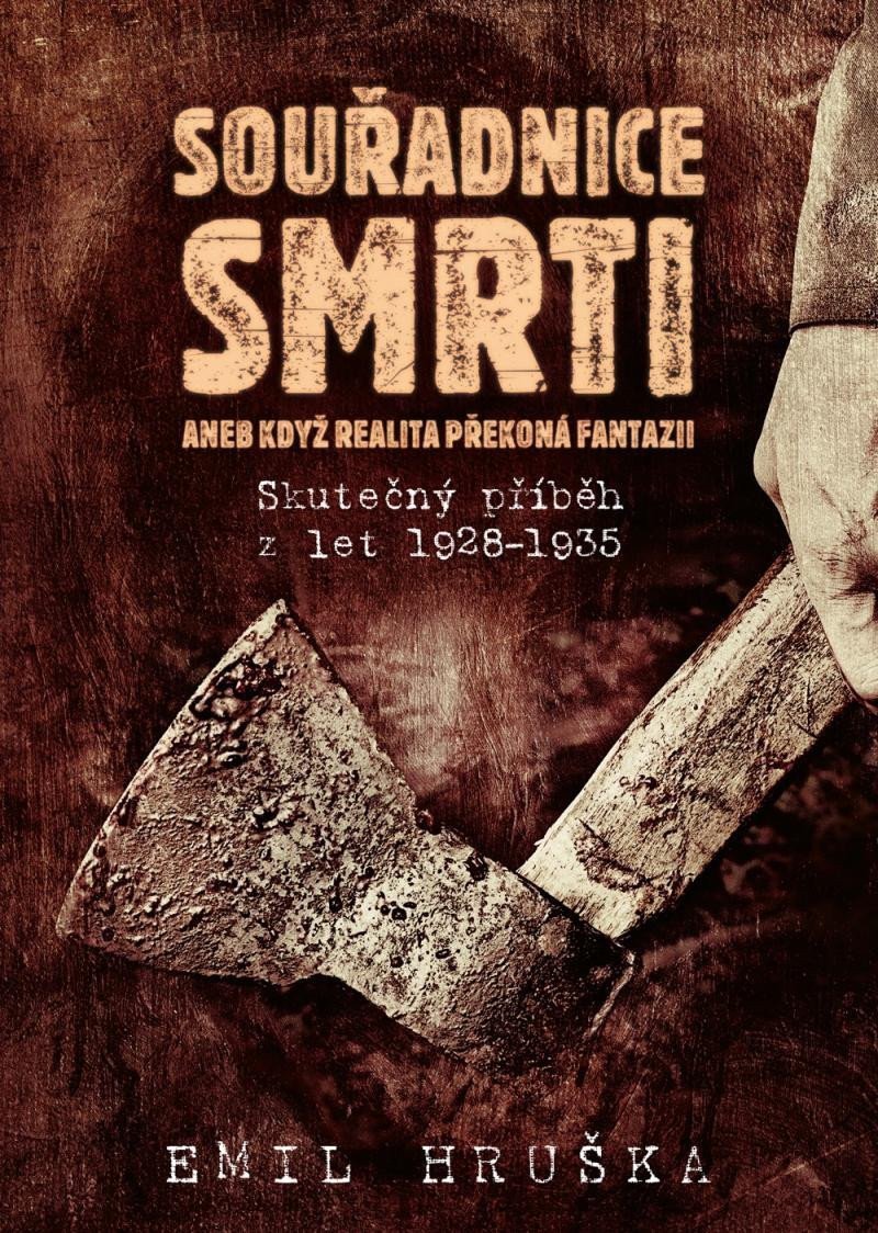 Souřadnice smrti aneb Když realita překoná fantazii - Skutečný příběh z let 1928-1935 – Hruška Emil