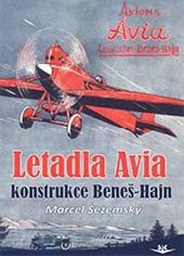 Letadla Avia. Konstrukce Beneš-Hajn – Sezemský Marcel (2021)
