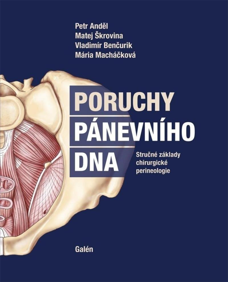 Poruchy pánevního dna - Stručné základy chirurgické perineologie – Anděl Petr