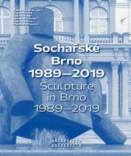 Sochařské Brno 1989-2019 Sculpture in Brno 1989-2019 – Horáček Radek