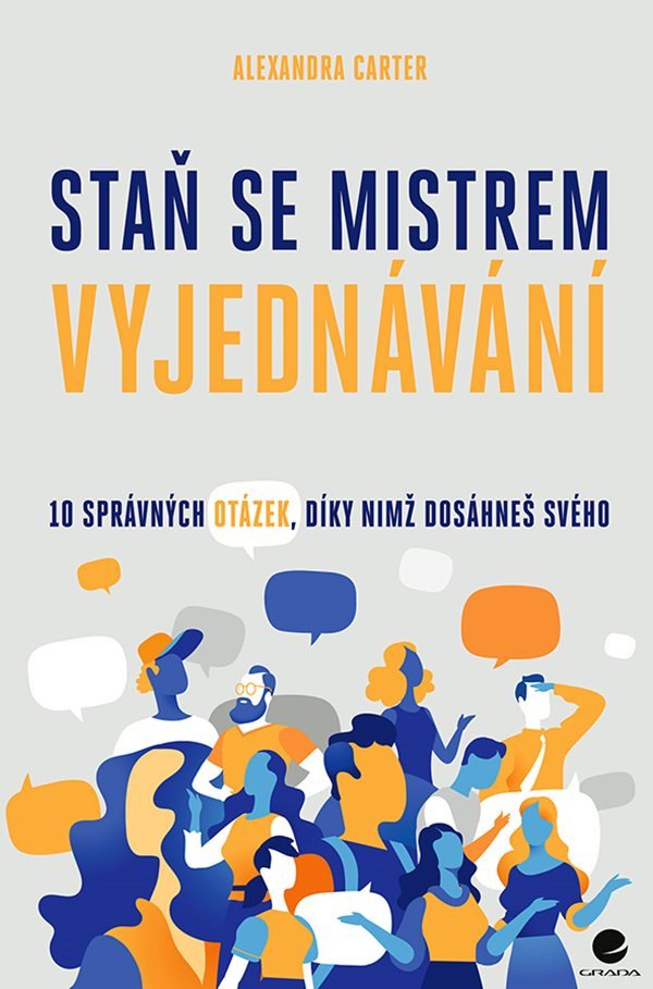 Staň se mistrem vyjednávání - 10 správných otázek díky nimž dosáheš svého – Carter Alexandra