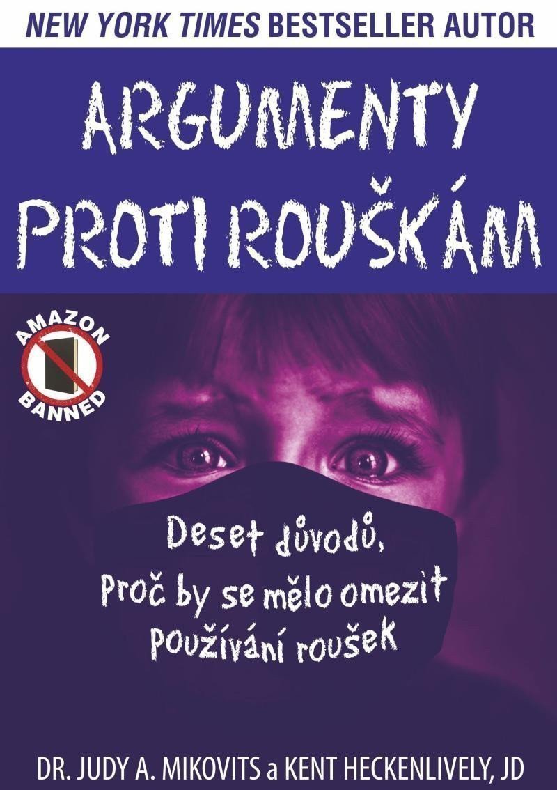 Argumenty proti rouškám - Deset důvodů proč by se mělo omezit používání roušek – Mikovits Judy A Heckenlively Kent