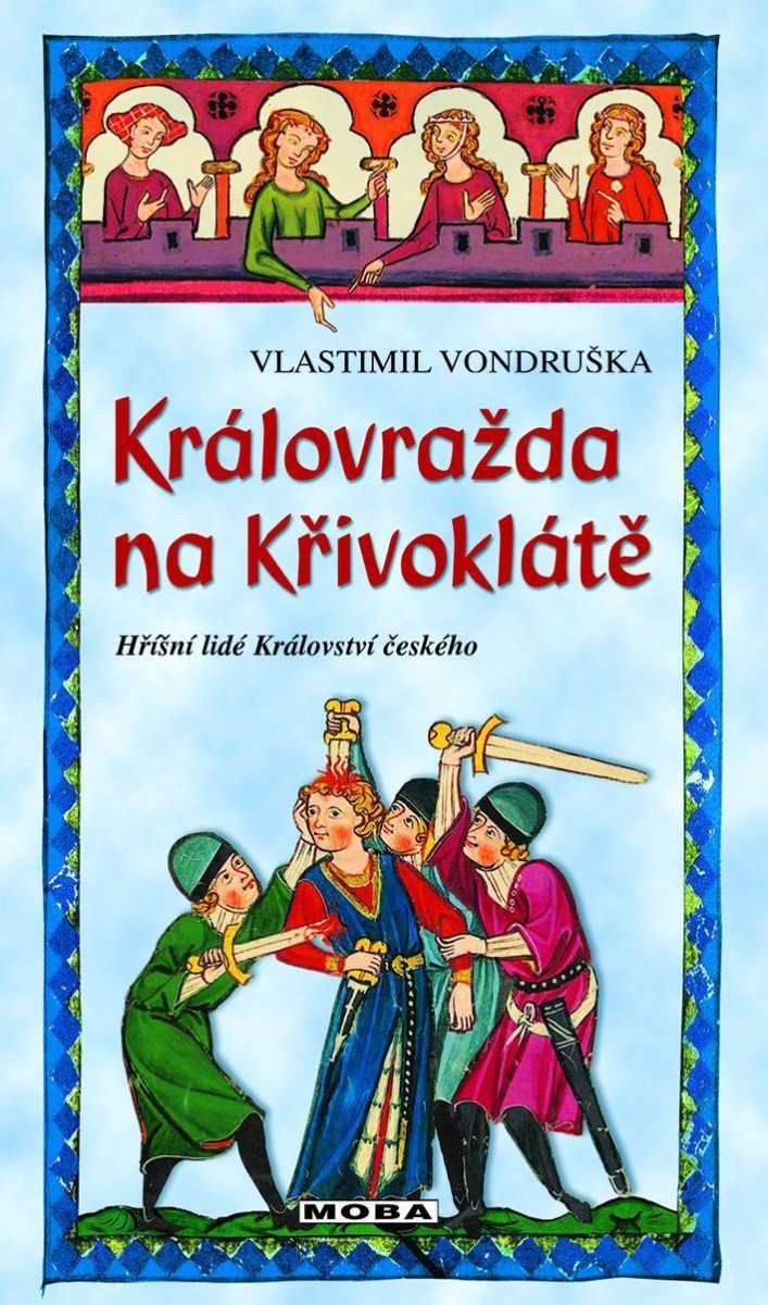 Královražda na Křivoklátě - Hříšní lidé Království českého – Vondruška Vlastimil