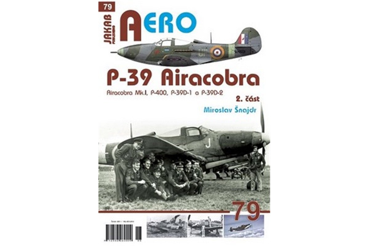 P-39 Airacobra MkI P-400 P-39D-1 a P-39D-2 2 část – Šnajdr Miroslav