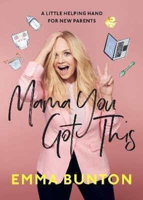 Mama You Got This A Little Helping Hand For New Parents – Bunton Emma