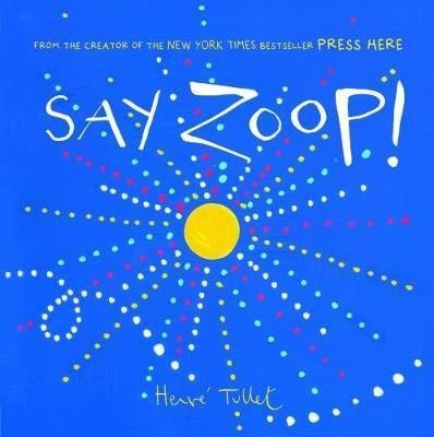 Say Zoop! – Tullet Herve (2017)