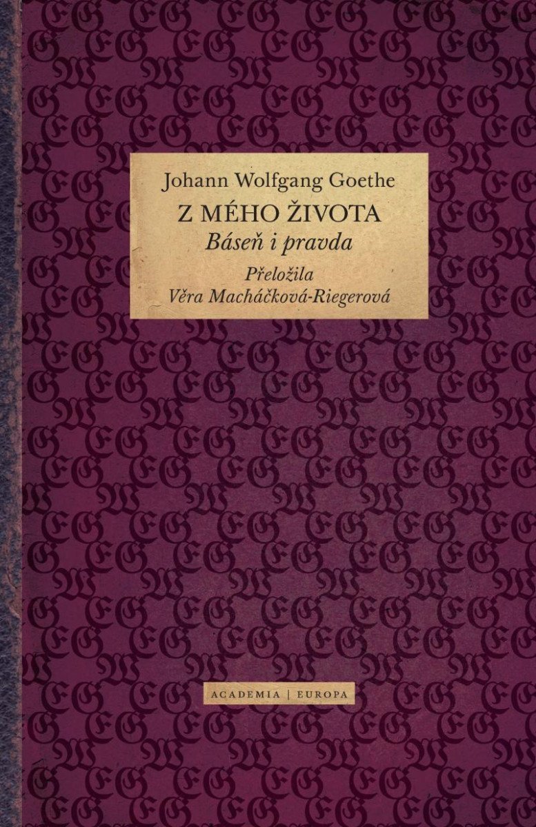 Z mého života - Báseň i pravda – Goethe Johann Wolfgang