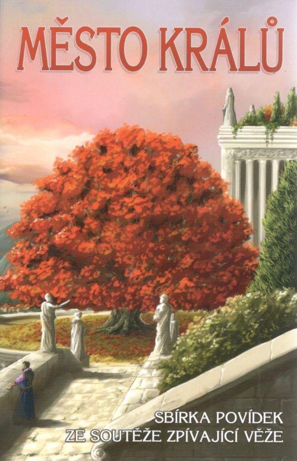 Město králů - Sbírka povídek ze soutěže Zpívající věže – group of authors