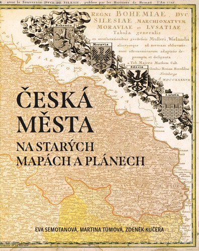 Česká města na starých mapách a plánech – Semotanová Eva (2021)