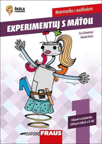 Experimentujeme s Máťou 1díl Matematika s nadhledem - Zábavné a badatelské úlohy pro žáky 8 a 9 tříd – Fuchs Eduard