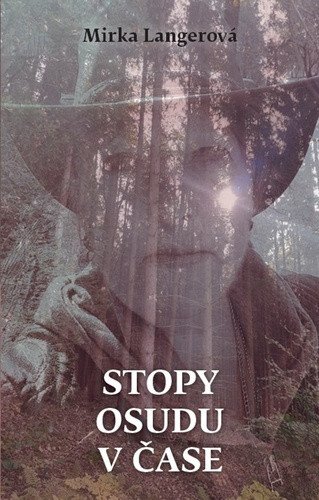 Stopy osudu v čase – Langerová Mirka
