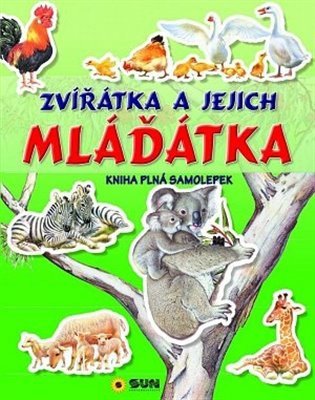 Zvířátka a mláďátka - kniha plná samolepek (2021)
