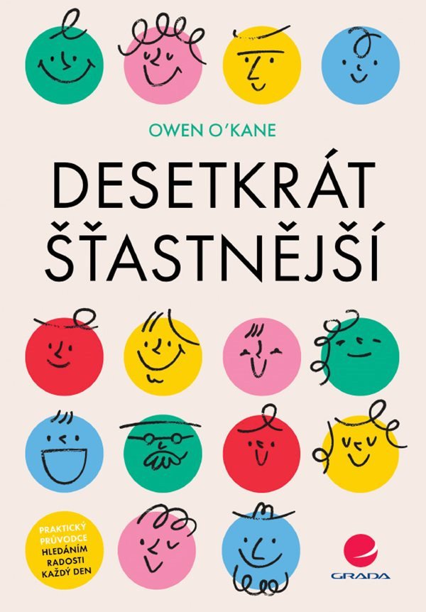 Desetkrát šťastnější - Praktický průvodce hledáním radosti každý den – OKane Owen