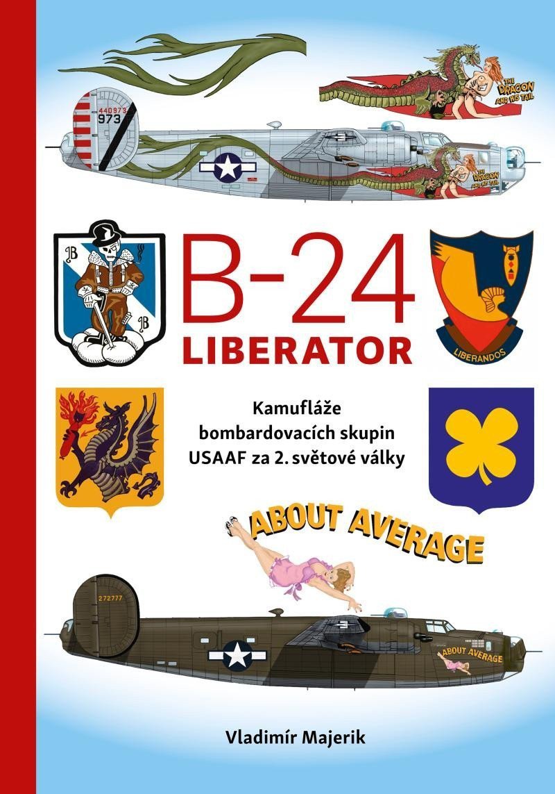 B-24 Liberator - Kamufláže bombardovacích skupin USA AF za 2 světové války – Majerik Vladimír